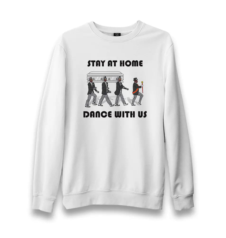 Stay At Home Dance With Us Unisex White Sweatshirt - Premium  from W.E.N.S. WIND - Just 10990! Shop now at W.E.N.S. WIND