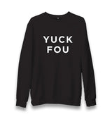 Yuck Fou Black Unisex Black Sweatshirt - Premium  from W.E.N.S. WIND - Just 10990! Shop now at W.E.N.S. WIND