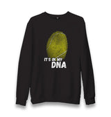 Its In My DNA Unisex Black Sweatshirt - Premium  from W.E.N.S. WIND - Just 10990! Shop now at W.E.N.S. WIND