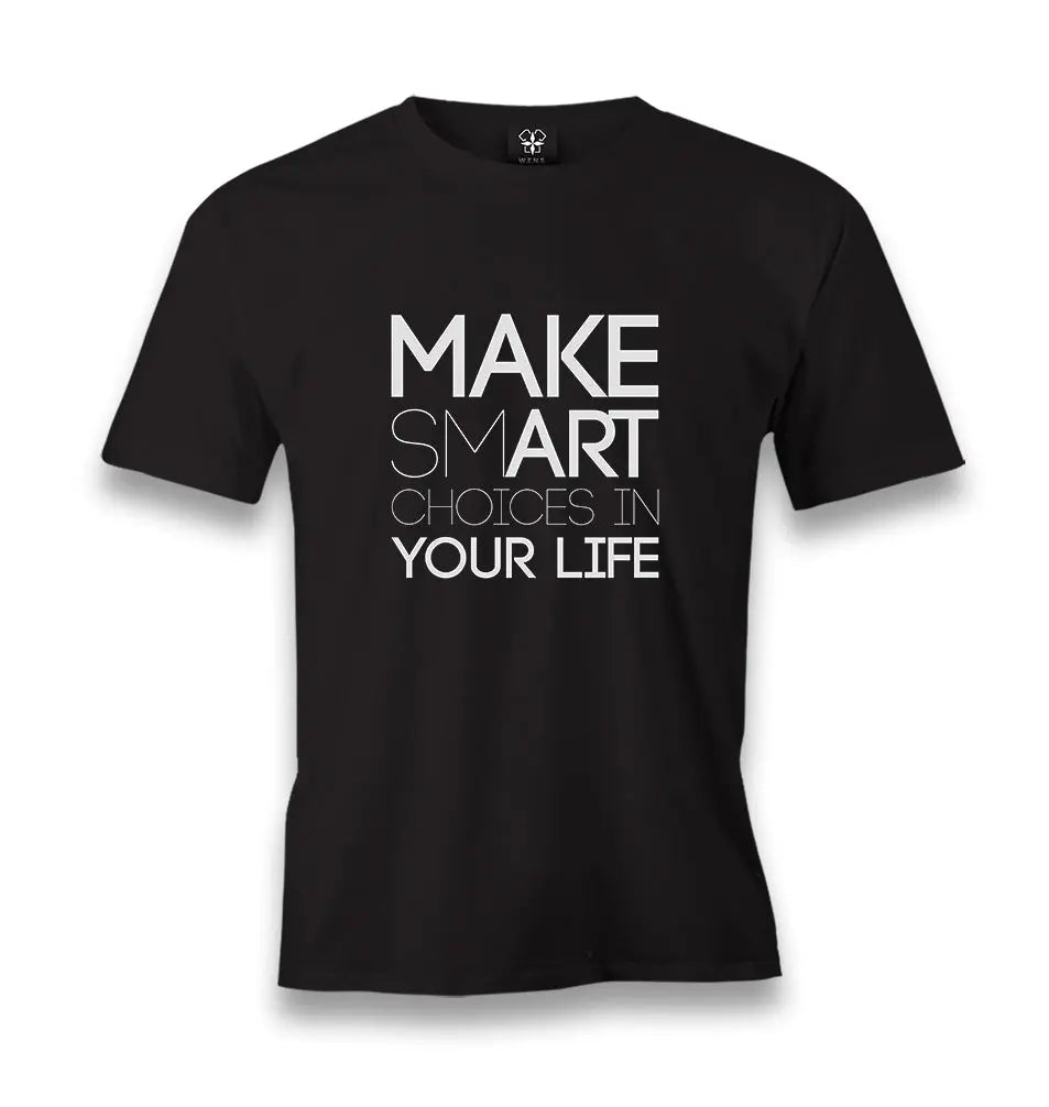 Make Smart Choices in Your Life Men's Black Tshirt - Premium  from W.E.N.S. WIND - Just 6490! Shop now at W.E.N.S. WIND