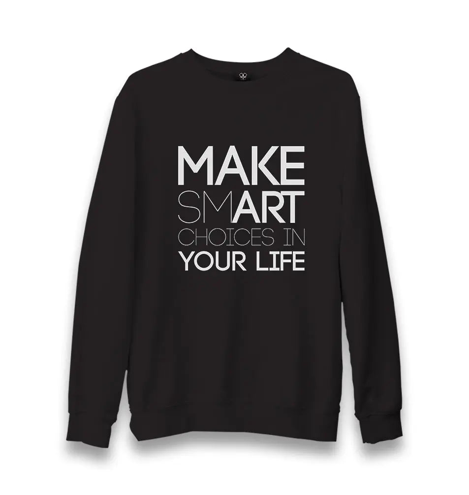 Make Smart Choices in Your Life Unisex Black Sweatshirt - Premium  from W.E.N.S. WIND - Just 10990! Shop now at W.E.N.S. WIND