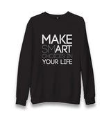 Make Smart Choices in Your Life Unisex Black Sweatshirt - Premium  from W.E.N.S. WIND - Just 10990! Shop now at W.E.N.S. WIND
