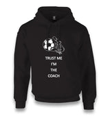 Trust Me Im The Coach Unisex Black Hoodie - Premium  from W.E.N.S. WIND - Just 11990! Shop now at W.E.N.S. WIND