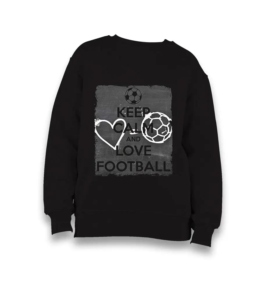 Keep Calm And Love Football Kid's Black Sweatshirt - Premium  from W.E.N.S. WIND - Just 7990! Shop now at W.E.N.S. WIND