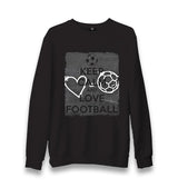 Keep Calm And Love Football Unisex Black Sweatshirt - Premium  from W.E.N.S. WIND - Just 10990! Shop now at W.E.N.S. WIND