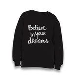 Believe in your Dreams Kid's Black Sweatshirt - Premium  from W.E.N.S. WIND - Just 7990! Shop now at W.E.N.S. WIND