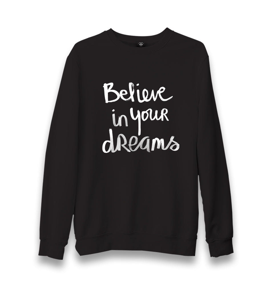 Believe in your Dreams Unisex Black Sweatshirt - Premium  from W.E.N.S. WIND - Just 10990! Shop now at W.E.N.S. WIND