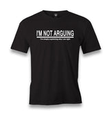 I'm Not Arguing Men's Black Tshirt - Premium  from W.E.N.S. WIND - Just 6490! Shop now at W.E.N.S. WIND