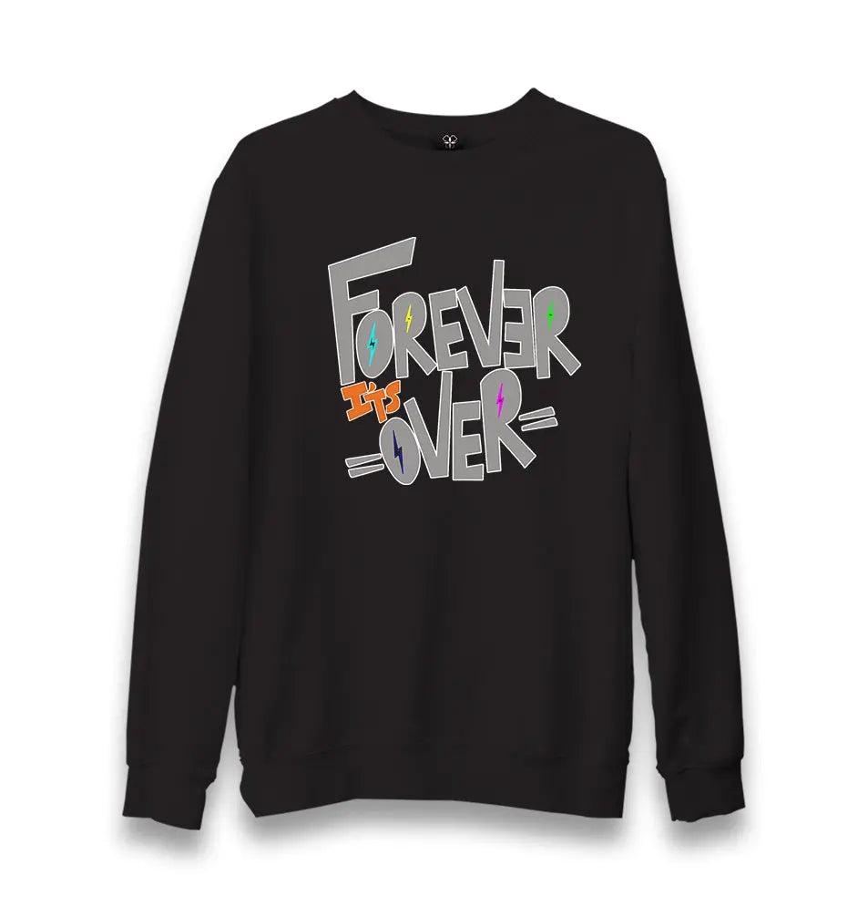 Forever Its Over Unisex Black Sweatshirt - Premium  from W.E.N.S. WIND - Just 10990! Shop now at W.E.N.S. WIND