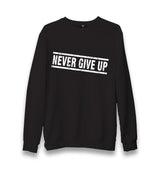 Never Give Up Unisex Black Sweatshirt - Premium  from W.E.N.S. WIND - Just 10990! Shop now at W.E.N.S. WIND