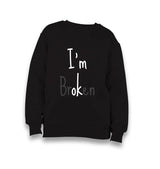 I'm Broken I'm ok Kid's Black Sweatshirt - Premium  from W.E.N.S. WIND - Just 7990! Shop now at W.E.N.S. WIND