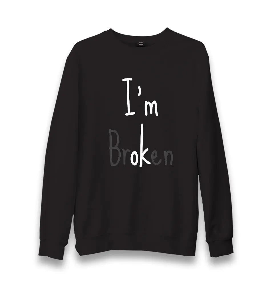 I'm Broken I'm ok Unisex Black Sweatshirt - Premium  from W.E.N.S. WIND - Just 10990! Shop now at W.E.N.S. WIND