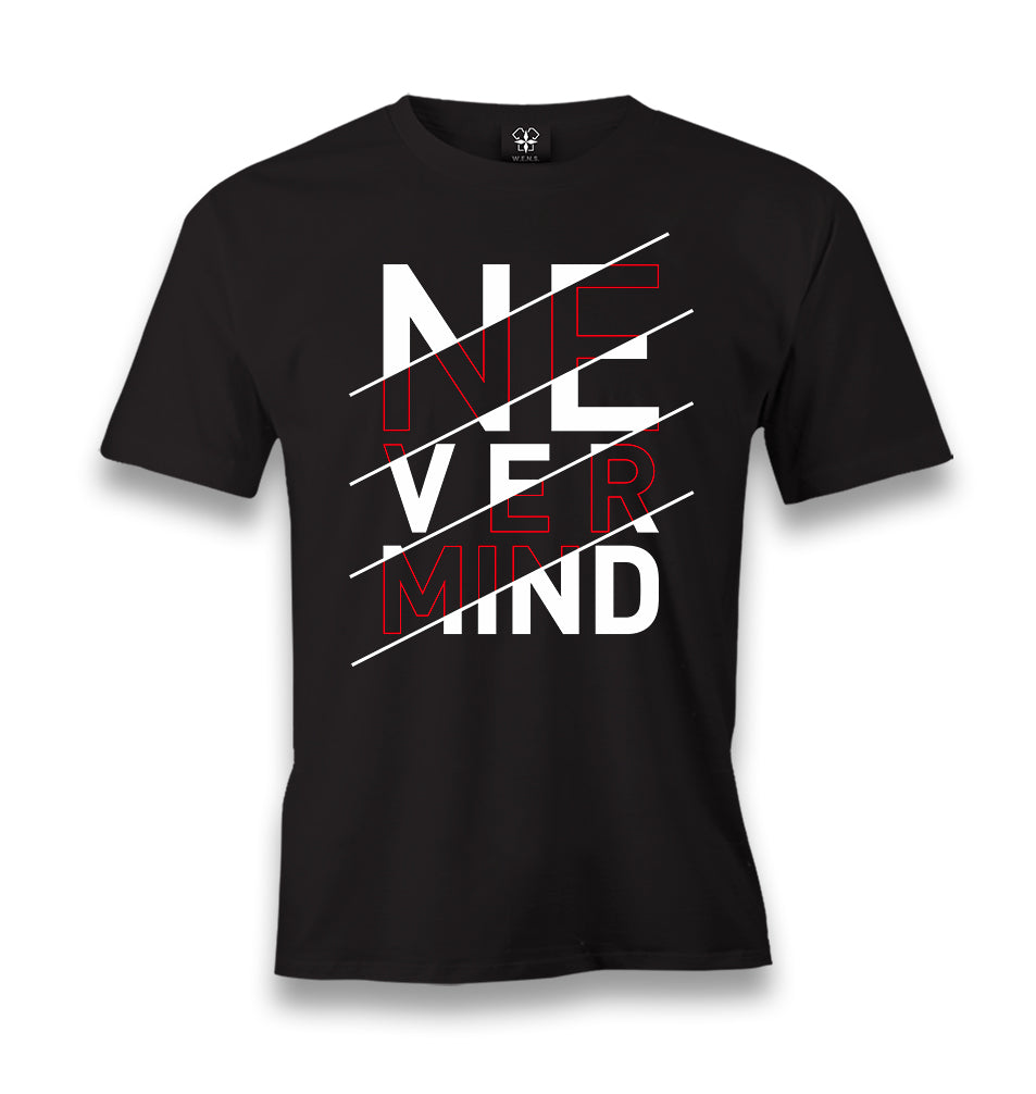 Never Mind Men's Black Tshirt - Premium  from W.E.N.S. WIND - Just 6490! Shop now at W.E.N.S. WIND