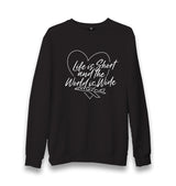 Life is Short - World is Wide Unisex Black Sweatshirt - Premium Unisex Sweatshirt from W.E.N.S. WIND - Just 10990! Shop now at W.E.N.S. WIND