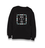 Wild And Free Kid's Black Sweatshirt - Premium  from W.E.N.S. WIND - Just 7990! Shop now at W.E.N.S. WIND