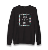 Wild And Free Unisex Black Sweatshirt - Premium  from W.E.N.S. WIND - Just 10990! Shop now at W.E.N.S. WIND