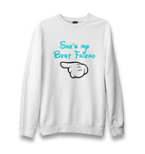 Shes My Best Friend 2 Unisex White Sweatshirt - Premium  from W.E.N.S. WIND - Just 10990! Shop now at W.E.N.S. WIND