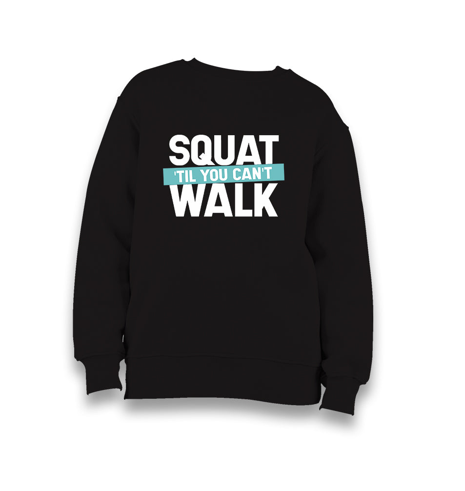 Bodybuilding Squat Till You Can't Walk Kid's Black Sweatshirt - Premium  from W.E.N.S. WIND - Just 7990! Shop now at W.E.N.S. WIND