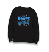 My Daddy is My SuperHero Kid's Black Sweatshirt - Premium  from W.E.N.S. WIND - Just 7990! Shop now at W.E.N.S. WIND