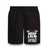 I Can't Keep Calm It's My Birthday Black Shorts - Premium  from W.E.N.S. WIND - Just 7990! Shop now at W.E.N.S. WIND