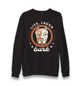 Pitbull Dog Live Laugh Bark Unisex Black Sweatshirt - Premium  from W.E.N.S. WIND - Just 10990! Shop now at W.E.N.S. WIND