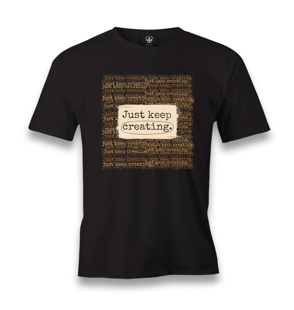 Just Keep Creating Men's Black Tshirt - Premium  from W.E.N.S. WIND - Just 6490! Shop now at W.E.N.S. WIND