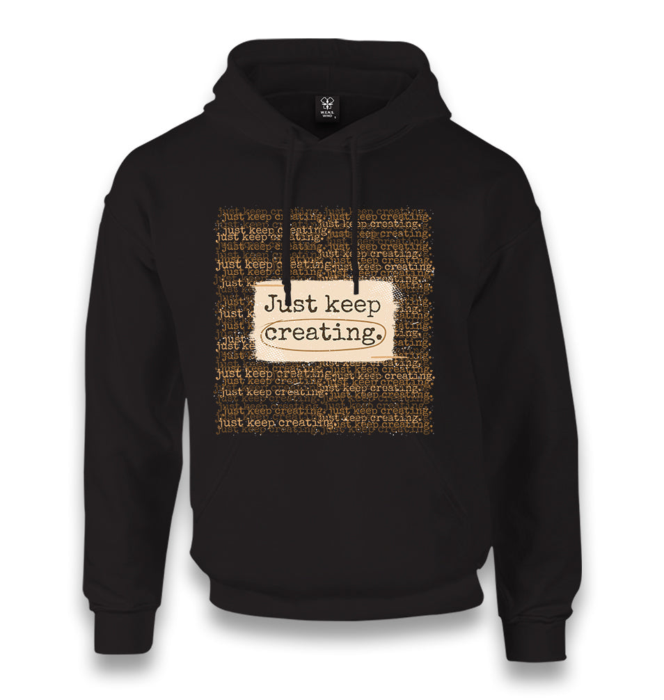 Just Keep Creating Unisex Black Hoodie - Premium  from W.E.N.S. WIND - Just 11990! Shop now at W.E.N.S. WIND