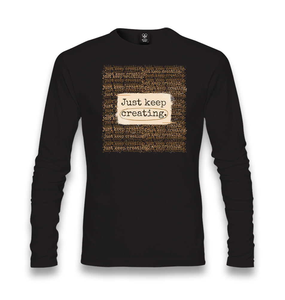 Just Keep Creating Unisex Black Longsleeve - Premium  from W.E.N.S. WIND - Just 7990! Shop now at W.E.N.S. WIND