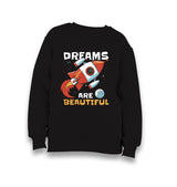 Dreams are Beautiful Space Rocket Kid's Black Sweatshirt - Premium  from W.E.N.S. WIND - Just 7990! Shop now at W.E.N.S. WIND