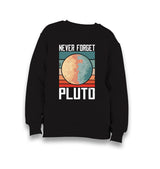 Never Forget Pluto Kid's Black Sweatshirt - Premium  from W.E.N.S. WIND - Just 7990! Shop now at W.E.N.S. WIND