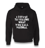 I Refuse to Become What You Call Normal Unisex Black Hoodie - Premium  from W.E.N.S. WIND - Just 11990! Shop now at W.E.N.S. WIND