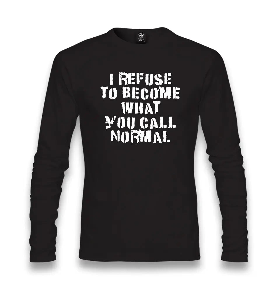 I Refuse to Become What You Call Normal Unisex Black Longsleeve - Premium  from W.E.N.S. WIND - Just 7990! Shop now at W.E.N.S. WIND