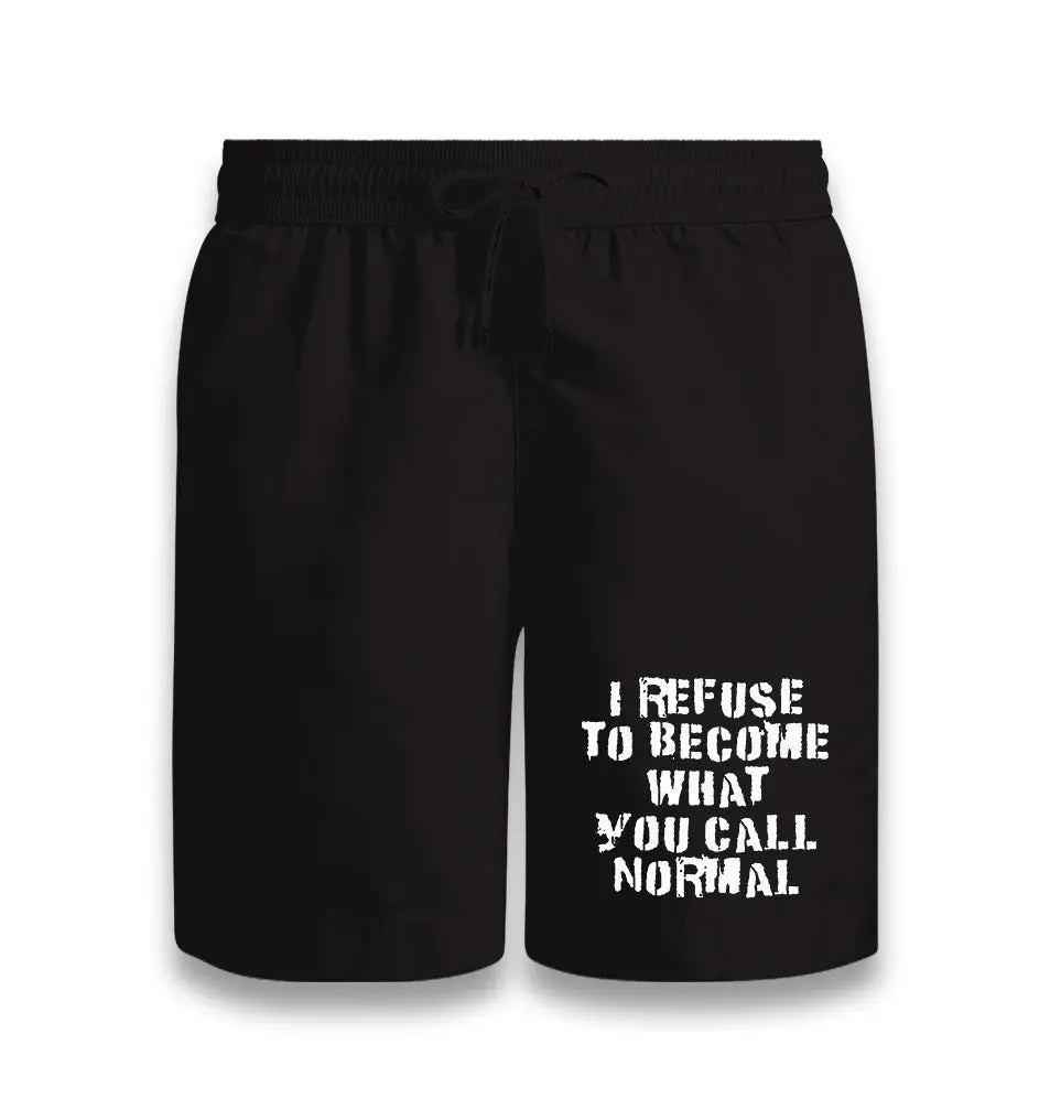 I Refuse to Become What You Call Normal Black Shorts - Premium  from W.E.N.S. WIND - Just 7990! Shop now at W.E.N.S. WIND