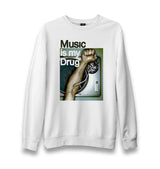 Music Is My Drug Unisex White Sweatshirt - Premium  from W.E.N.S. WIND - Just 10990! Shop now at W.E.N.S. WIND