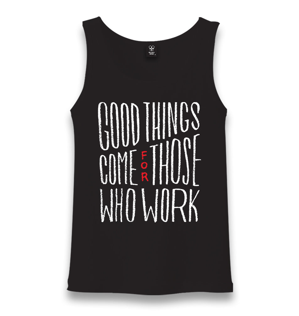 Good Things Come for Those Who Works Unisex Black Tank Top - Premium  from W.E.N.S. WIND - Just 6490! Shop now at W.E.N.S. WIND
