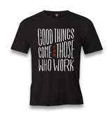 Good Things Come for Those Who Works Men's Black Tshirt - Premium  from W.E.N.S. WIND - Just 6490! Shop now at W.E.N.S. WIND