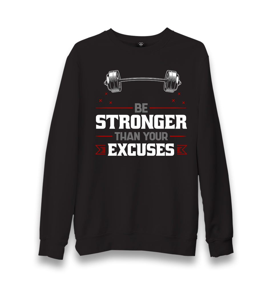 Be Stronger Than Your Excuses Unisex Black Sweatshirt - Premium  from W.E.N.S. WIND - Just 10990! Shop now at W.E.N.S. WIND