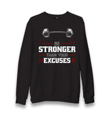 Be Stronger Than Your Excuses Unisex Black Sweatshirt - Premium  from W.E.N.S. WIND - Just 10990! Shop now at W.E.N.S. WIND