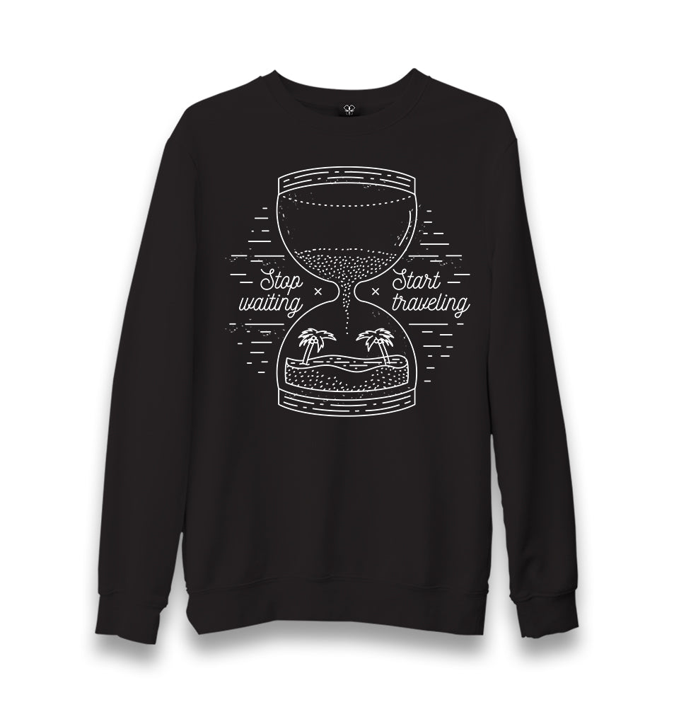 Stop Waiting Start Traveling Sandglass Unisex Black Sweatshirt - Premium  from W.E.N.S. WIND - Just 10990! Shop now at W.E.N.S. WIND