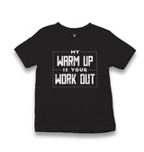 My Warm Up is Your Work Out Kid's Black T-shirt - Premium  from W.E.N.S. WIND - Just 5990! Shop now at W.E.N.S. WIND