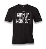 My Warm Up is Your Work Out Men's Black Tshirt - Premium  from W.E.N.S. WIND - Just 6490! Shop now at W.E.N.S. WIND