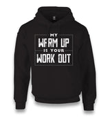 My Warm Up is Your Work Out Unisex Black Hoodie - Premium  from W.E.N.S. WIND - Just 11990! Shop now at W.E.N.S. WIND