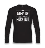 My Warm Up is Your Work Out Unisex Black Longsleeve - Premium  from W.E.N.S. WIND - Just 7990! Shop now at W.E.N.S. WIND