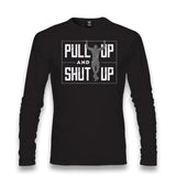 Pull Up and Shut Up Unisex Black Longsleeve - Premium  from W.E.N.S. WIND - Just 7990! Shop now at W.E.N.S. WIND