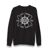 Let Your Dreams Set Sail Unisex Black Sweatshirt - Premium  from W.E.N.S. WIND - Just 10990! Shop now at W.E.N.S. WIND