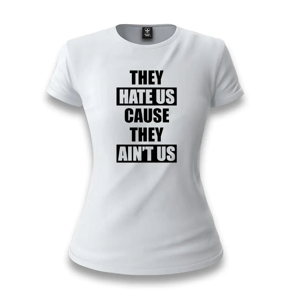 They Hate Us Because They Aint Us White Women T-shirt - Premium  from W.E.N.S. WIND - Just 6490! Shop now at W.E.N.S. WIND
