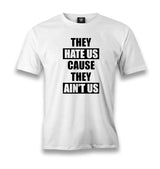 They Hate Us Because They Aint Us Men's White Tshirt - Premium  from W.E.N.S. WIND - Just 6490! Shop now at W.E.N.S. WIND