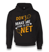 Tennis - Don't Make Me Come To The Net Unisex Black Hoodie - Premium  from W.E.N.S. WIND - Just 11990! Shop now at W.E.N.S. WIND