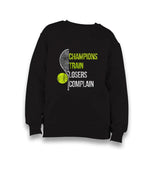 Tennis - Champions Train Kid's Black Sweatshirt - Premium  from W.E.N.S. WIND - Just 7990! Shop now at W.E.N.S. WIND