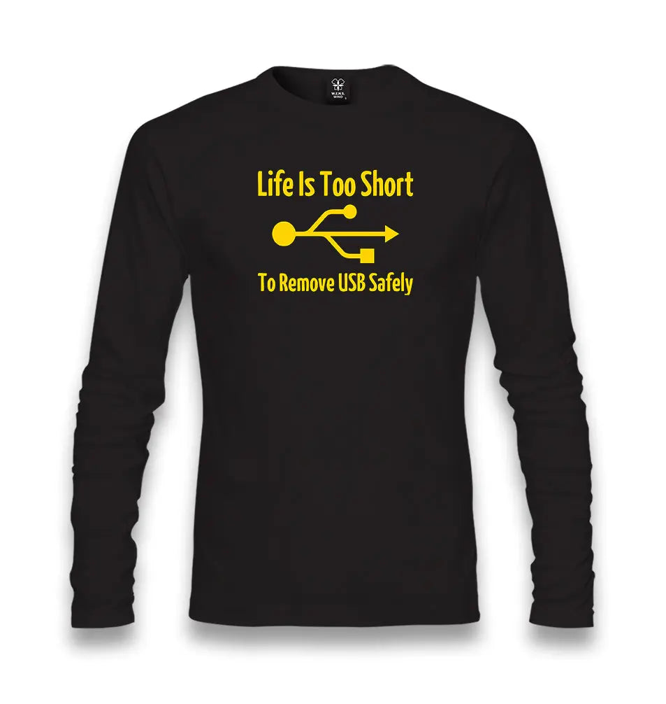 Life Is Too Short To Remove USB Safety Unisex Black Longsleeve - Premium  from W.E.N.S. WIND - Just 7990! Shop now at W.E.N.S. WIND